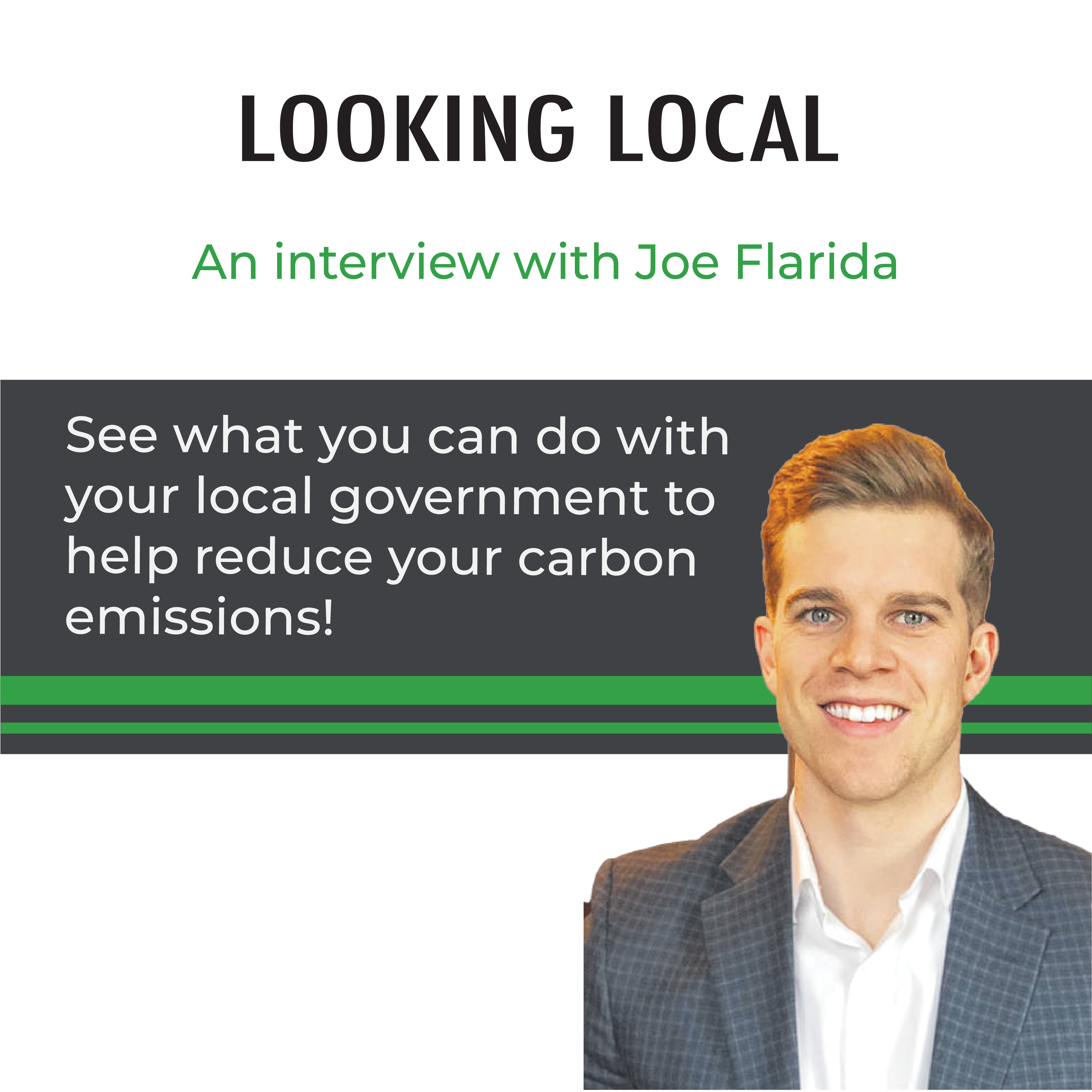 Looking local, an interview with Joe Flarida. See what you can do with your local government to help reduce your carbon emissions! (Picture of Joe Flarida) (EnviroAge logo)